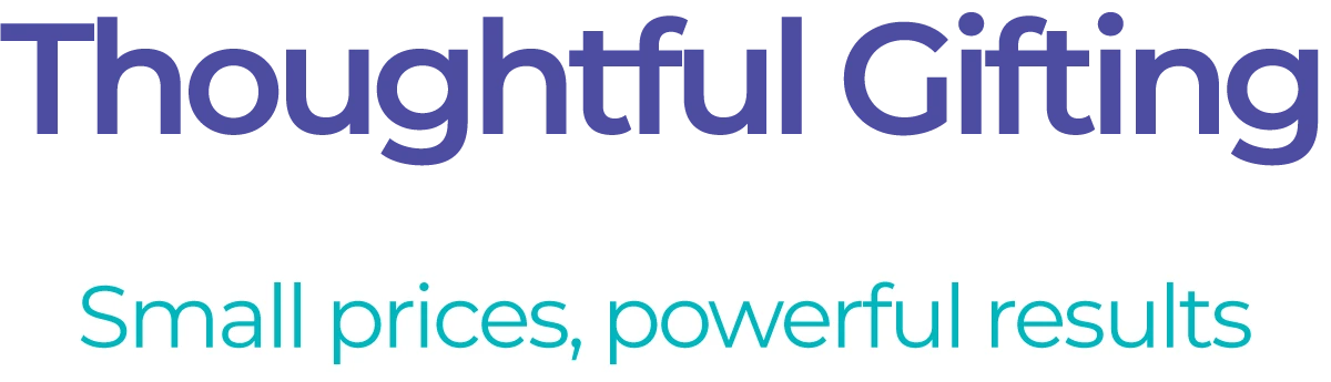 Thoughtful Gifting. Small prices, powerful results
